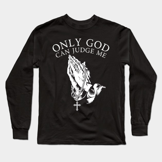 Only God Can Judge Me Long Sleeve T-Shirt by StarMa